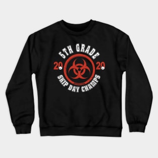 5th Grade 2020 Skip Day Champs Quarantined Crewneck Sweatshirt